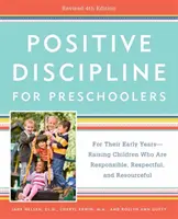 Disciplină pozitivă pentru preșcolari, ediția a 4-a revizuită: Pentru primii lor ani -- Creșterea copiilor responsabili, respectuoși și plini de resurse - Positive Discipline for Preschoolers, Revised 4th Edition: For Their Early Years -- Raising Children Who Are Responsible, Respectful, and Resourceful