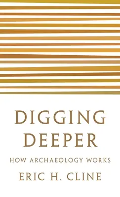 Săpând mai adânc: Cum funcționează arheologia - Digging Deeper: How Archaeology Works