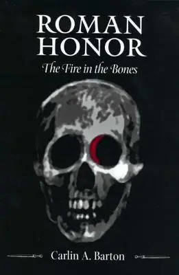 Onoarea romană: Focul din oase (The Fire in the Bones) - Roman Honor: The Fire in the Bones