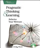 Gândire și învățare pragmatică: Refactorizarea software-ului dvs. - Pragmatic Thinking and Learning: Refactor Your Wetware
