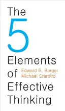 Cele 5 elemente ale gândirii eficiente - The 5 Elements of Effective Thinking