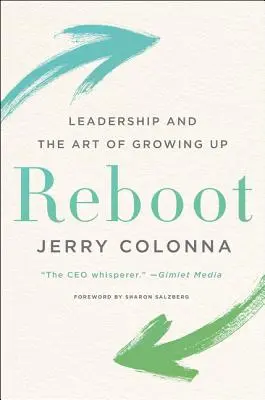 Reboot: Leadership and the Art of Growing Up (Leadership și arta de a crește) - Reboot: Leadership and the Art of Growing Up