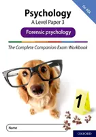 Complete Companions Ediția a patra: 16-18: The Complete Companions: A Level Psychology: Paper 3 Exam Workbook for AQA: Forensic psychology - Complete Companions Fourth Edition: 16-18: The Complete Companions: A Level Psychology: Paper 3 Exam Workbook for AQA: Forensic psychology