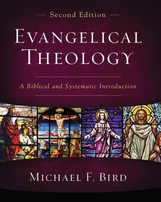 Teologie evanghelică, ediția a doua: O introducere biblică și sistematică - Evangelical Theology, Second Edition: A Biblical and Systematic Introduction