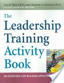 The Leadership Training Activity Book: 50 de exerciții pentru formarea liderilor eficienți - The Leadership Training Activity Book: 50 Exercises for Building Effective Leaders
