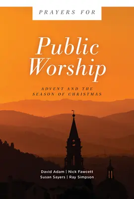 Rugăciuni pentru închinarea publică: Advent și sezonul Crăciunului - Prayers for Public Worship: Advent and the Season of Christmas