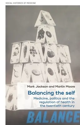 Echilibrarea sinelui: Medicină, politică și reglementarea sănătății în secolul al XX-lea - Balancing the self: Medicine, politics and the regulation of health in the twentieth century