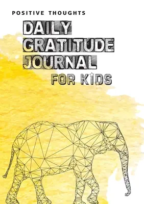 Gânduri pozitive: Jurnal zilnic de recunoștință pentru copii - Positive Thoughts: Daily Gratitude Journal for Kids