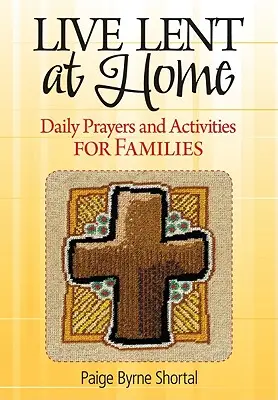 Trăiește Postul Mare acasă: Rugăciuni și activități zilnice pentru familii - Live Lent at Home: Daily Prayers and Activities for Families