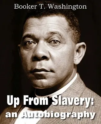 Sus din sclavie: O autobiografie - Up from Slavery: An Autobiography