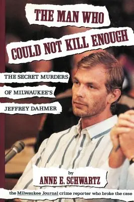 Omul care nu putea ucide suficient: Crimele secrete ale lui Jeffrey Dahmer din Milwaukee - The Man Who Could Not Kill Enough: The Secret Murders of Milwaukee's Jeffrey Dahmer