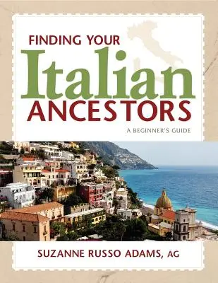 Găsirea strămoșilor italieni: Un ghid pentru începători - Finding Your Italian Ancestors: A Beginner's Guide