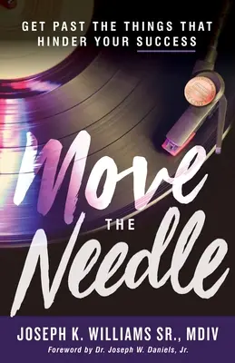 Mutați acul: Treci peste lucrurile care îți împiedică succesul - Move The Needle: Get Past the Things that Hinder Your Success