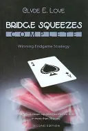 Bridge Squeezes Complete: Strategie câștigătoare de final de joc (actualizată, revizuită) - Bridge Squeezes Complete: Winning Endgame Strategy (Updated, Revised)