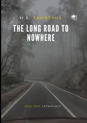 Drumul lung spre nicăieri: 2012-2020 Anthology - The Long Road to Nowhere: 2012-2020 Anthology