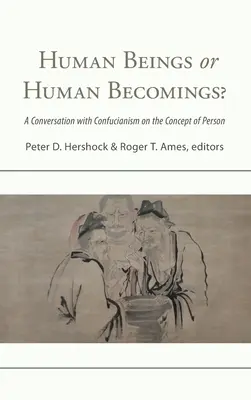 Ființe umane sau deveniri umane? O conversație cu confucianismul despre conceptul de persoană - Human Beings or Human Becomings?: A Conversation with Confucianism on the Concept of Person