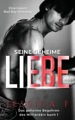 Dragostea lui secretă: Un roman de dragoste cu băieți răi Harem - Seine geheime Liebe: Eine Harem Bad Boy Romanze