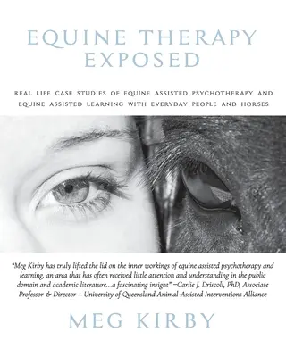 Equine Therapy Exposed: Studii de caz reale de psihoterapie asistată de cai și învățare asistată de cai cu oameni obișnuiți și cai - Equine Therapy Exposed: Real life case studies of equine assisted psychotherapy and equine assisted learning with everyday people and horses