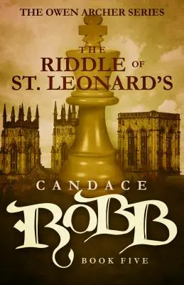 The Riddle of St. Leonard's: The Owen Archer Series - Cartea a cincea - The Riddle of St. Leonard's: The Owen Archer Series - Book Five