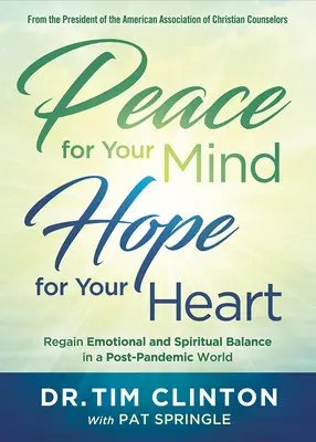 Pace pentru mintea ta, speranță pentru inima ta: Redobândirea echilibrului emoțional și spiritual într-o lume post-pandemică - Peace for Your Mind, Hope for Your Heart: Regain Emotional and Spiritual Balance in a Post-Pandemic World