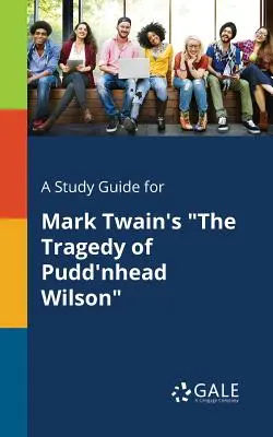 Ghid de studiu pentru The Tragedy of Pudd'nhead Wilson de Mark Twain - A Study Guide for Mark Twain's the Tragedy of Pudd'nhead Wilson