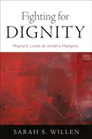 Lupta pentru demnitate: Viețile migranților la marginile Israelului - Fighting for Dignity: Migrant Lives at Israel's Margins