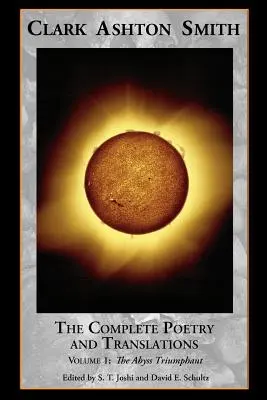 The Complete Poetry and Translations Volumul 1: Abisul triumfător - The Complete Poetry and Translations Volume 1: The Abyss Triumphant