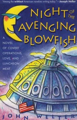 Noaptea peștelui suflător răzbunător (Night of the Avenging Blowfish): Un roman despre operațiuni secrete, dragoste și carne la prânz (A Novel of Covert Operations, Love, and Luncheon Meat) - Night of the Avenging Blowfish: A Novel of Covert Operations, Love, and Luncheon Meat