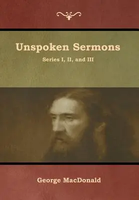 Predici nespuse, seriile I, II și III - Unspoken Sermons, Series I, II, and III