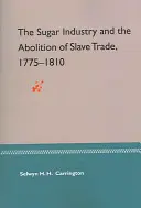 Industria zahărului și abolirea comerțului cu sclavi, 1775-1810 - The Sugar Industry and the Abolition of Slave Trade, 1775-1810