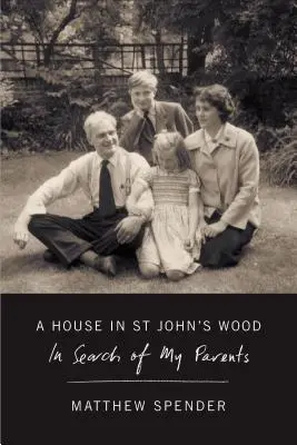 O casă în St John's Wood: În căutarea părinților mei - A House in St John's Wood: In Search of My Parents