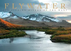 Flywater: Pescuit la muscă pe râurile din vest - Flywater: Fly-Fishing Rivers of the West