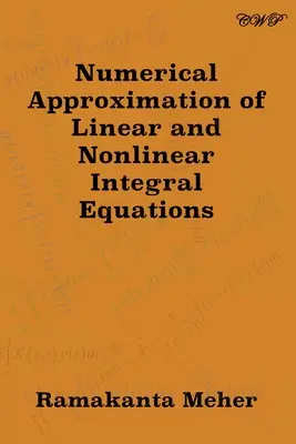 Aproximarea numerică a ecuațiilor integrale liniare și neliniare - Numerical Approximation of Linear and Nonlinear Integral Equations