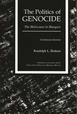 Politica genocidului: Holocaustul din Ungaria, ediție condensată - The Politics of Genocide: The Holocaust in Hungary, Condensed Edition