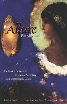 Farmecul gnosticismului: Experiența gnostică în filosofia jungiană și cultura contemporană - The Allure of Gnosticism: The Gnostic Experience in Jungian Philosophy and Contemporary Culture