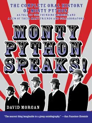 Monty Python vorbește! The Complete Oral History of Monty Python, as Told by the Founding Members and a Few of Their Many Friends and Collabo - Monty Python Speaks!: The Complete Oral History of Monty Python, as Told by the Founding Members and a Few of Their Many Friends and Collabo