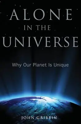 Singuri în Univers: De ce planeta noastră este unică - Alone in the Universe: Why Our Planet Is Unique