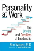 Personalitatea la locul de muncă: Conducătorii și deraierii leadershipului - Personality at Work: The Drivers and Derailers of Leadership