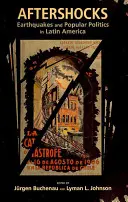Aftershocks: Cutremure și politici populare în America Latină - Aftershocks: Earthquakes and Popular Politics in Latin America