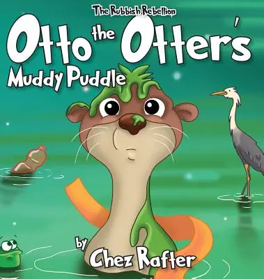 Balta noroioasă a vidrei Otto - Otto The Otter's Muddy Puddle