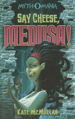 Spune Cheese, Medusa! - Say Cheese, Medusa!