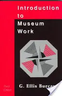 Introducere în activitatea muzeală, ediția a 3-a - Introduction to Museum Work, 3rd Edition