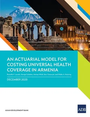 Un model actuarial pentru calcularea costurilor acoperirii universale a sănătății în Armenia - An Actuarial Model for Costing Universal Health Coverage in Armenia