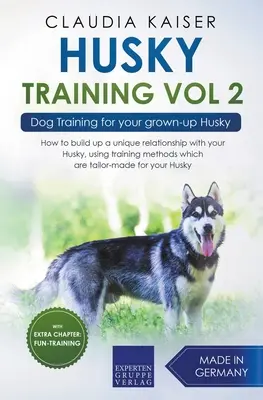 Dresaj Husky Vol 2 - Dresaj canin pentru Husky-ul tău adult - Husky Training Vol 2 - Dog Training for Your Grown-up Husky