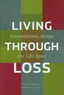 Viața prin pierdere: Intervenții de-a lungul întregii vieți - Living Through Loss: Interventions Across the Life Span