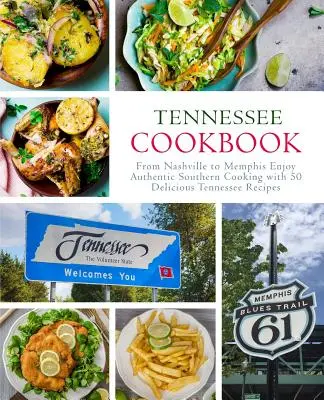 Carte de bucate din Tennessee: De la Nashville la Memphis Bucurați-vă de bucătăria autentică din sud cu 50 de rețete delicioase din Tennessee (2nd Edition) - Tennessee Cookbook: From Nashville to Memphis Enjoy Authentic Southern Cooking with 50 Delicious Tennessee Recipes (2nd Edition)