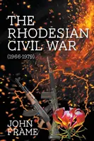 Războiul civil din Rhodesia (1966-1979) - The Rhodesian Civil War (1966-1979)