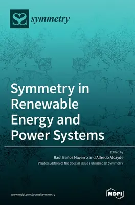 Simetria în energia regenerabilă și sistemele de alimentare - Symmetry in Renewable Energy and Power Systems