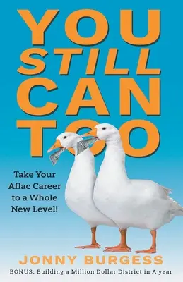 You Still Can Too: Du-ți cariera Aflac la un nivel complet nou! - You Still Can Too: Take Your Aflac Career to a Whole New Level!