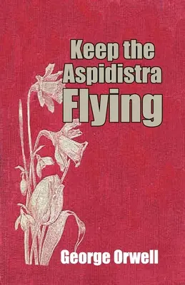 Păstrați Aspidistra în zbor - Keep the Aspidistra Flying